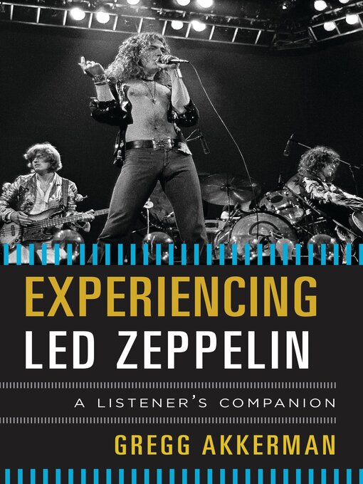 Title details for Experiencing Led Zeppelin by Gregg Akkerman - Available